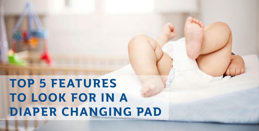 Top 5 Features to Look for in a Diaper Changing Pad Sealy Baby